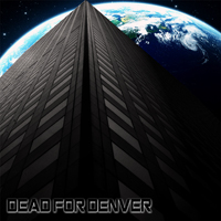 Dead For Denver - Dead For Denver