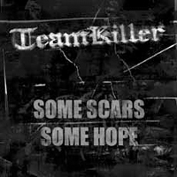Teamkiller - Some Scars, Some Hope
