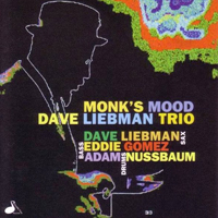 Dave Liebman - Dave Liebman Trio - Monk's Mood