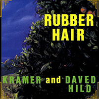 Kramer (USA) - Rubber Hair (feat. Daved Hild)