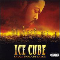 Ice Cube - Laugh Now, Cry Later (By Hillside)