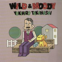 Takahashi, Yukihiro - Wild & Moody