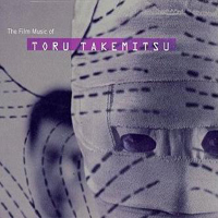 Takemitsu, Toru - Film Music of Toru Takemitsu