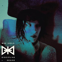 Wax Idols - Discipline And Desire