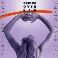 ,  - Anatoly Vapirov & Yury Kuznetsov - Bridge over Sea (split)