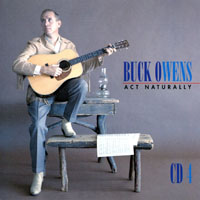 Owens, Buck - Act Naturally - The Buck Owens Recordings (CD 4)