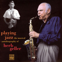 Herb Geller - Playing Jazz: The Musical Autobiography of Herb Geller