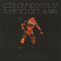 LCD Soundsystem - Time To Get Away