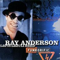 Ray Anderson - Funkorific (feat. Lapis Lazuli)