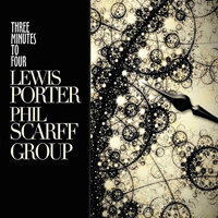 Lewis Porter-Phil Scarff Group - Three Minutes to Four