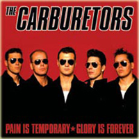 Carburetors - Pain Is Temporary: Glory Is Forever