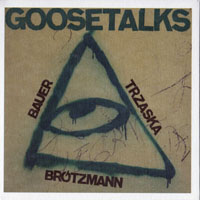 Brotzmann, Peter - Goosetalks (split)