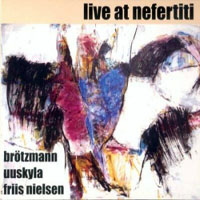 Brotzmann, Peter - Live At Nefertiti