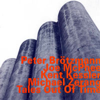 Brotzmann, Peter - Peter Brotzmann, Joe McPhee, Kent Kessler, Michael Zerang - Tales out of Time
