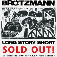 Brotzmann, Peter - 2011.11.06 - LongStoryShort, Brotzmann Festival Wels - Fukushima Project