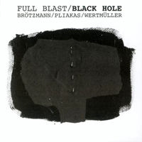 Brotzmann, Peter - Black Hole - Full Blast 