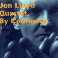Lloyd, Jon - Jon Lloyd Quartet - By Confusion