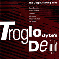 Deep Listening Band - Troglodyte's Delight