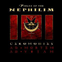 Fields Of The Nephilim - Ceromonies (Ad Mortem Ad Vitam) (CD 1)