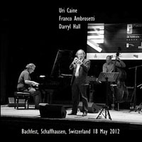 Caine, Uri - 2012.05.18 - Uri Caine, Franco Ambrosetti, Darryl Hall at Bachfest, Schaffhausen, Switzerland