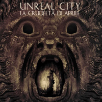 Unreal City - La Crudelta Di Aprile