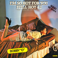 Bobby O - I'm So Hot For You