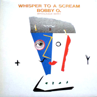 Bobby O - Whisper To A Scream (Split)