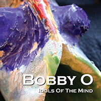 Bobby O - Idols Of  The Mind