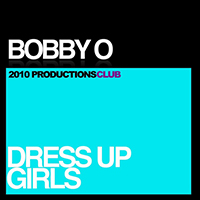 Bobby O - Dress Up Girls (Single)