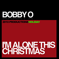 Bobby O - I'm Alone This Christmas (Single)