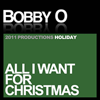 Bobby O - All I Want for Christmas (Single)