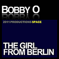 Bobby O - The Girl From Berlin (Single)