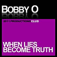 Bobby O - When Lies Become Truth (Single)