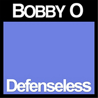 Bobby O - Defenseless (Single)