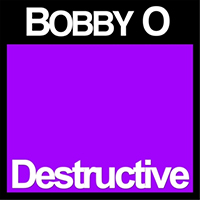 Bobby O - Destructive (Single)