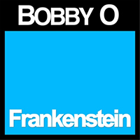 Bobby O - Frankenstein (Single)