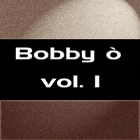 Bobby O - Vol. 1 (Single)