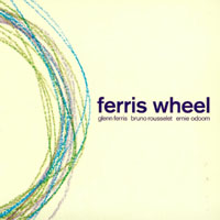 Ferris, Glenn - Glenn Ferris, Bruno Rousselet, Ernie Odoom - Ferris Wheel