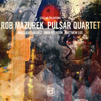 Mazurek, Rob - Rob Mazurek Pulsar Quartet - Stellar Pulsations