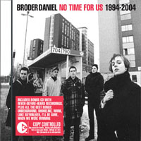 Broder Daniel - No Time For Us - 1989-2004 (CD 1)