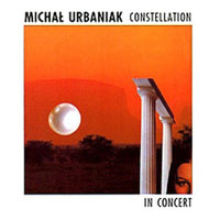 Urbaniak, Michal - Constellation In Concert