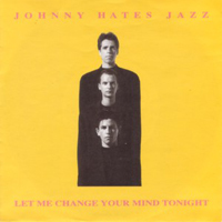Johnny Hates Jazz - Le Me Change Your Mind Tonight