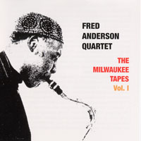 Anderson, Fred - The Milwaukee Tapes, Vol. I