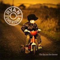 Sheridan, Ryan - The Day You Live Forever