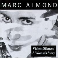 Marc Almond - Violent Silence - A Woman`s Story