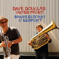 Douglas, Dave - United Front: Brass Ecstasy at Newport