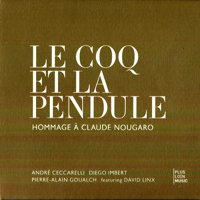 Ceccarelli, Andre - Le coq et la pendule (Hommage a Claude Nougaro)