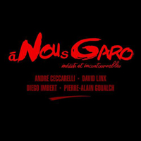 Ceccarelli, Andre - A NousGaro (Inedits et incontournables)