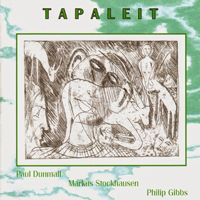 Stockhausen, Markus - Tapaleit (feat. Philip Gibbs & Paul Dunmall)