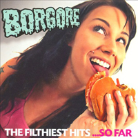 Borgore - The Filthiest Hits... So Far